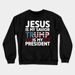 Jesus is my savior trump is my president 2024 Election Vote Trump Political Presidential Campaign Crewneck Sweatshirt